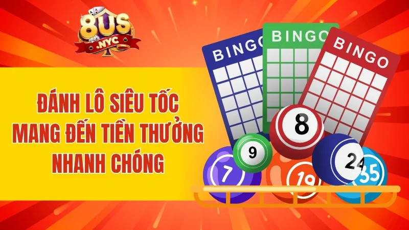 Đánh lô siêu tốc mang đến tiền thưởng nhanh chóng