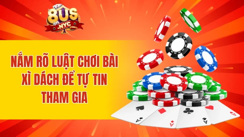Nắm rõ luật chơi bài xì dách để tự tin tham gia
