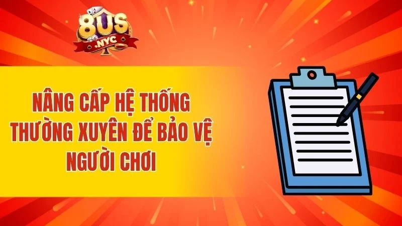 Nâng cấp hệ thống thường xuyên để bảo vệ người chơi